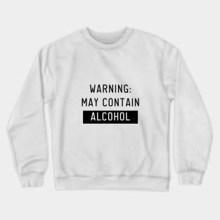 May contain Alcohol Crewneck Sweatshirt